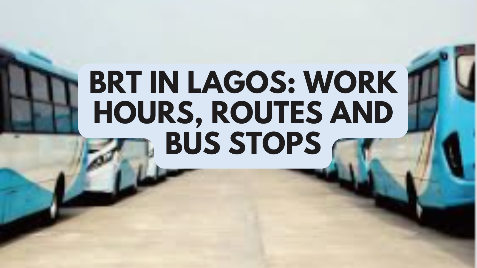 BRT in Lagos Work Hours, Routes and Bus Stops