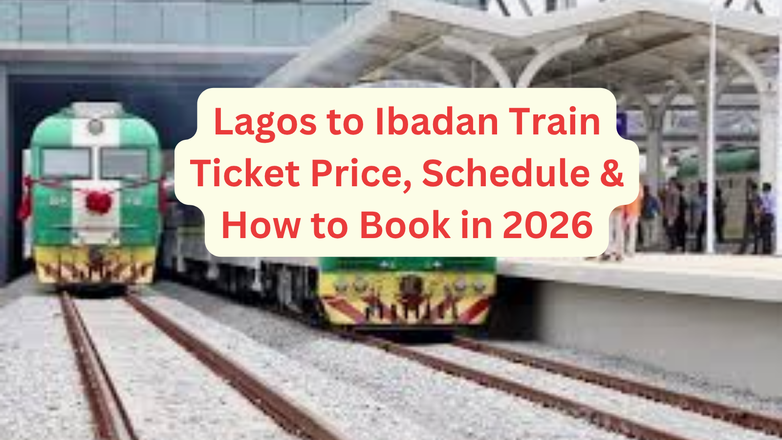 Lagos to Ibadan Train Ticket Price, Schedule & How to Book in 2026
