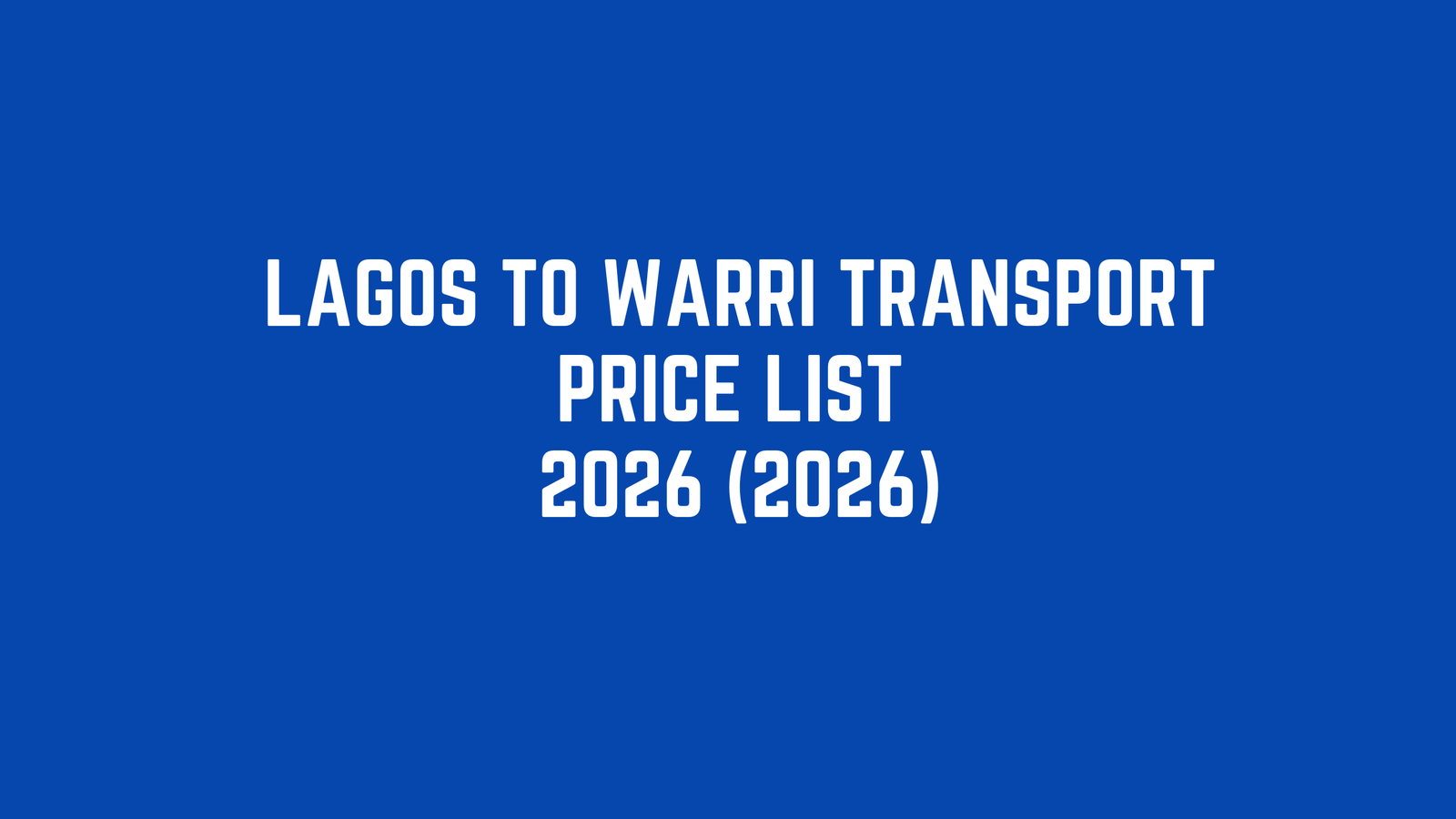 Lagos to Warri Transport Price List 2026 (2026)