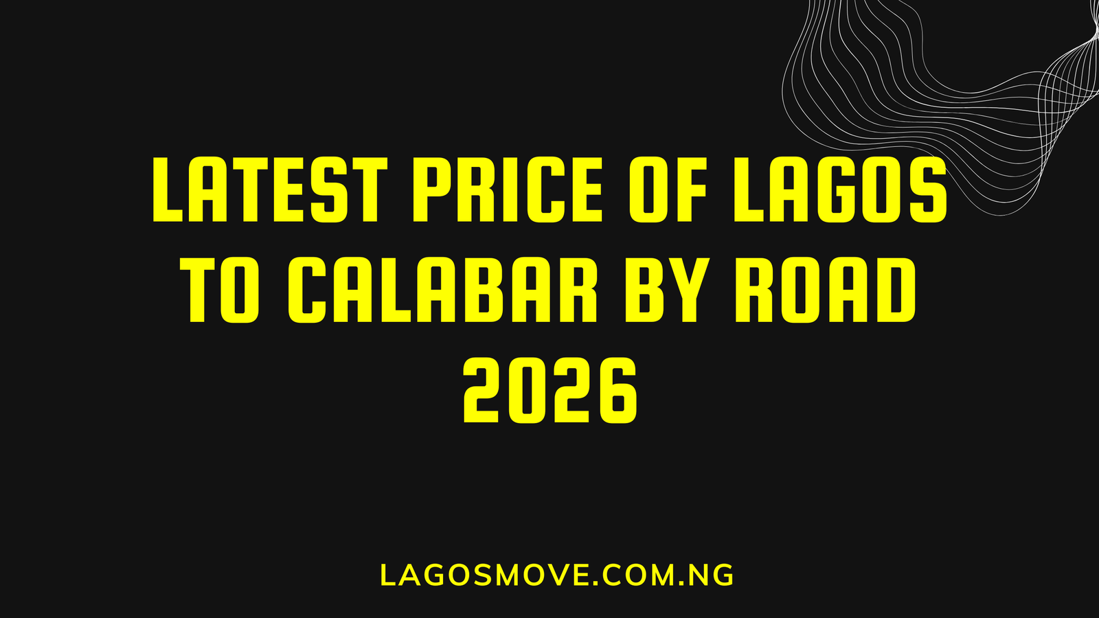 Latest Price of Lagos to Calabar by Road 2026