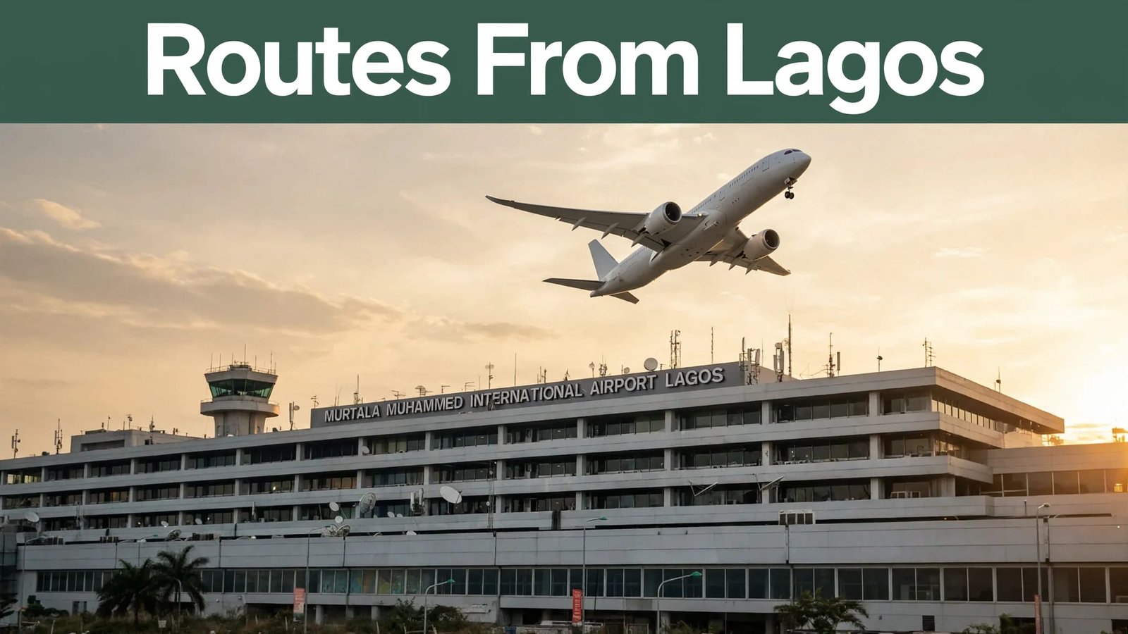 A passenger jet rises above Lagos airport beneath a green Routes From Lagos banner.