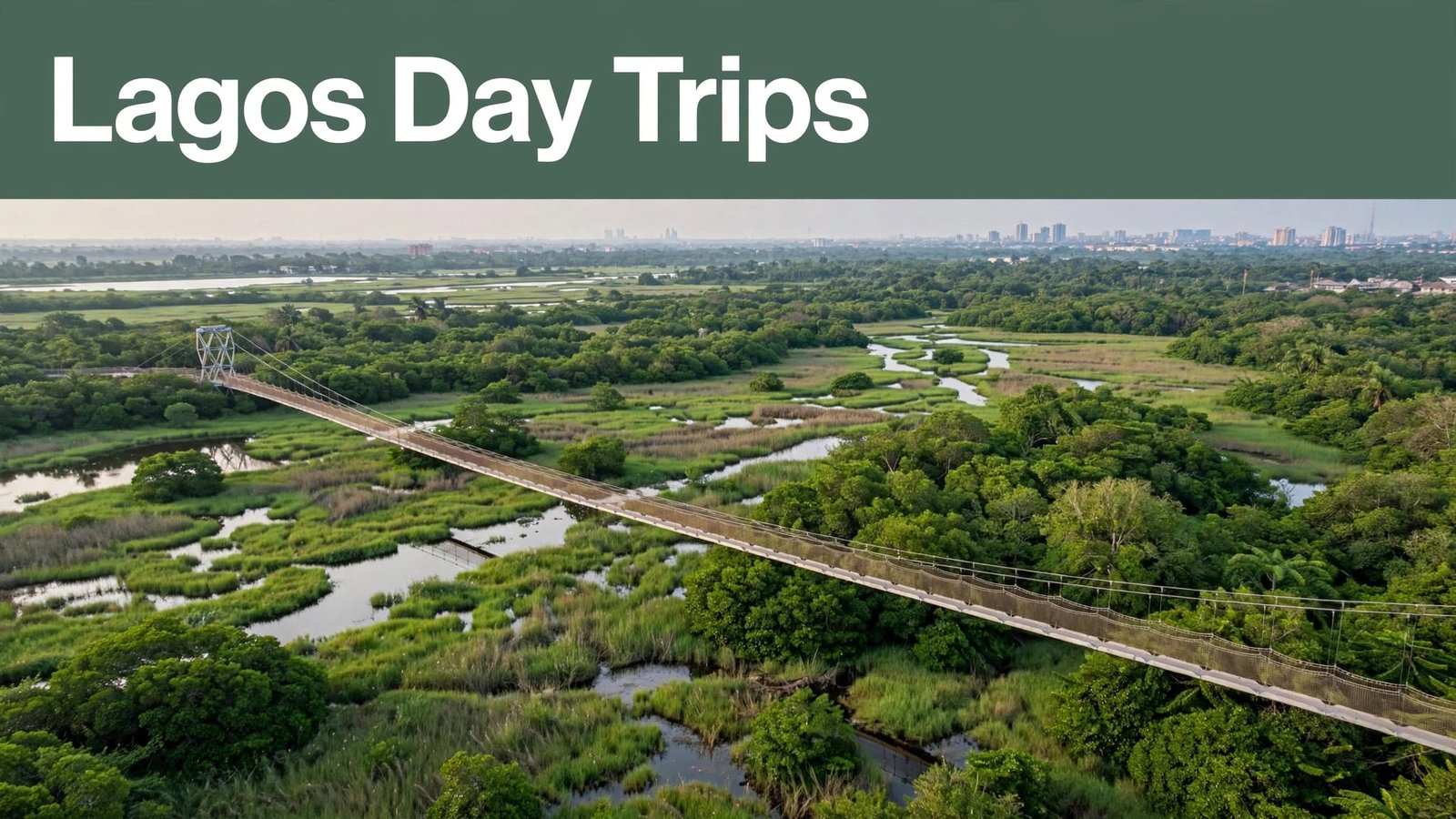 A canopy walkway crosses green wetlands beneath a Lagos Day Trips headline.