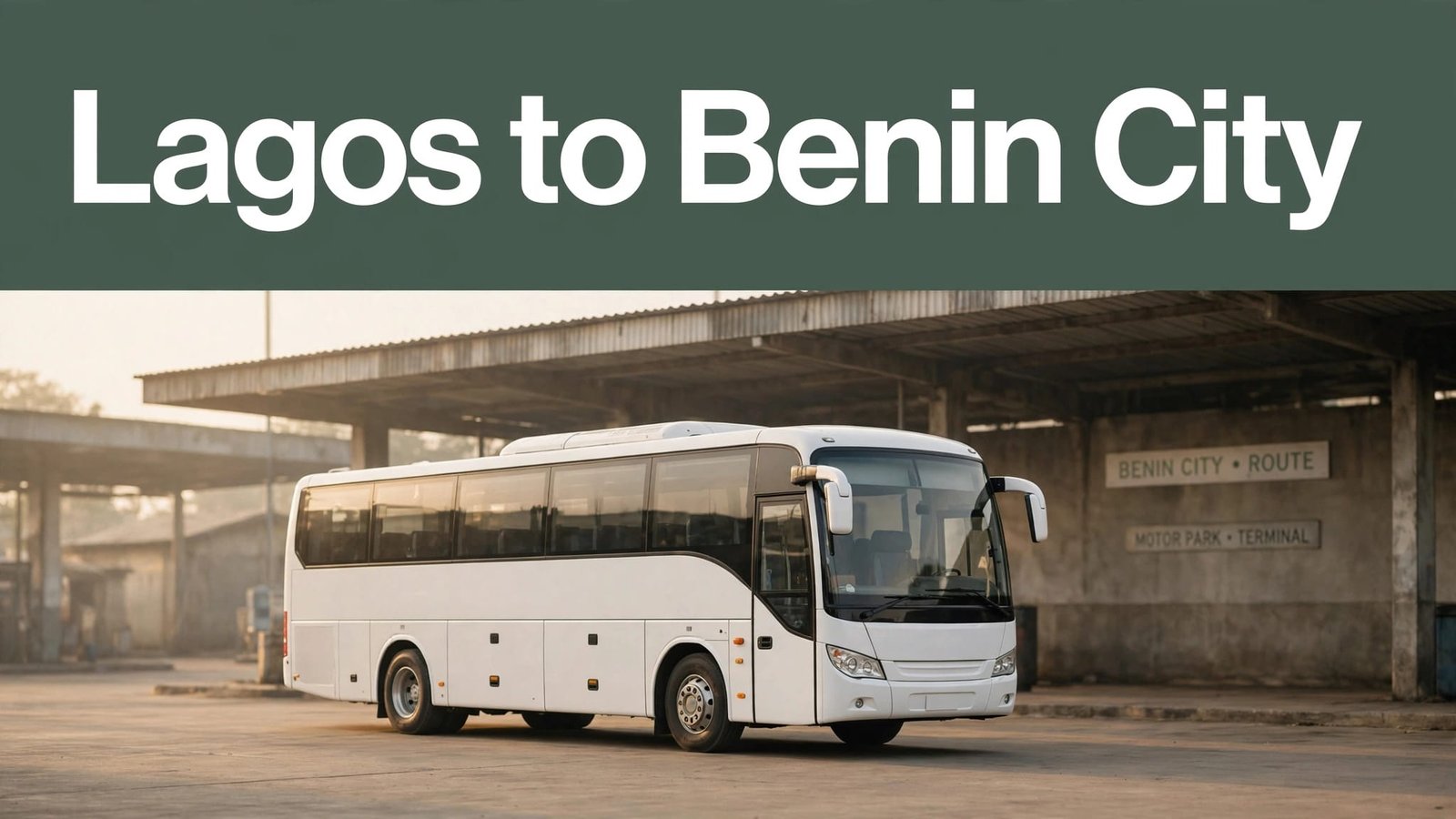 White coach bus at a Nigerian terminal with Lagos to Benin City signage.